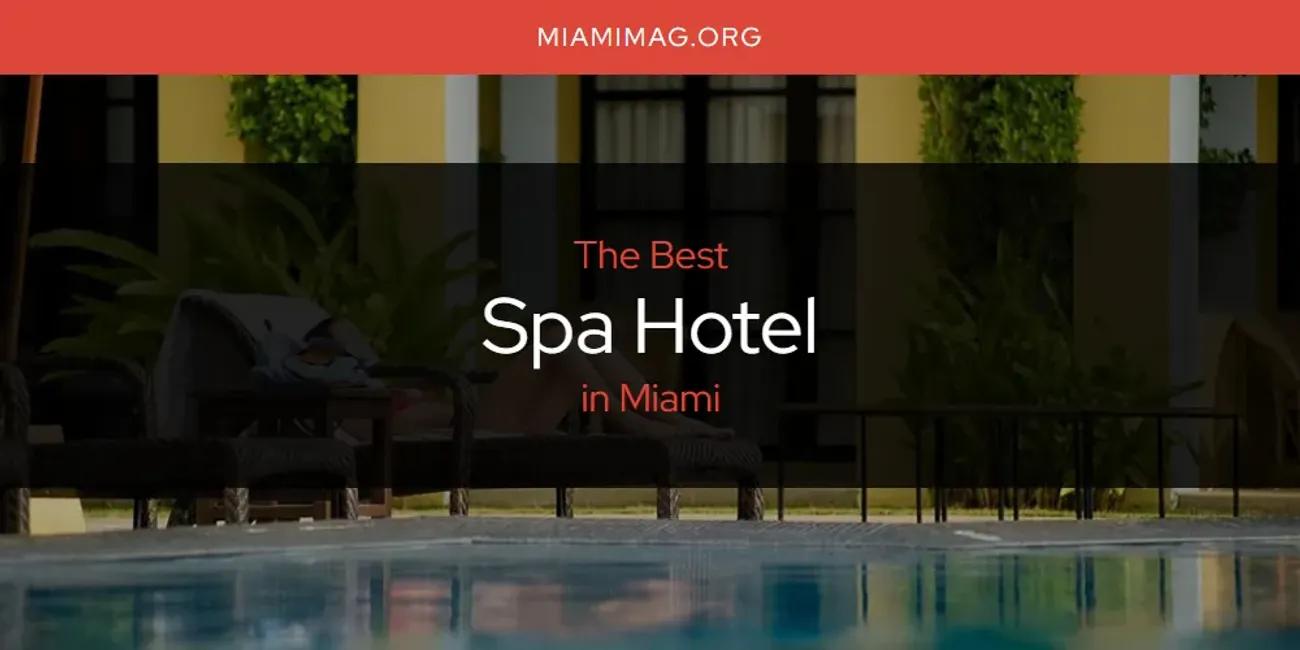 Miami's Best Spa Hotel [Updated 2024]