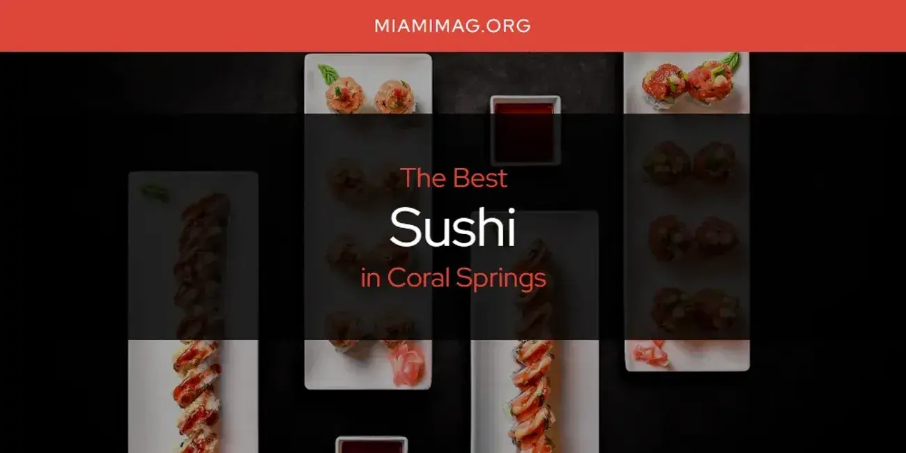 Coral Springs' Best Sushi [Updated 2024]