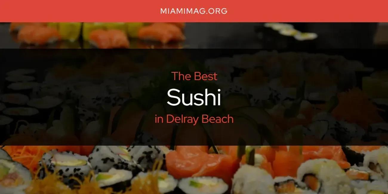 The Absolute Best Sushi in Delray Beach  [Updated 2024]