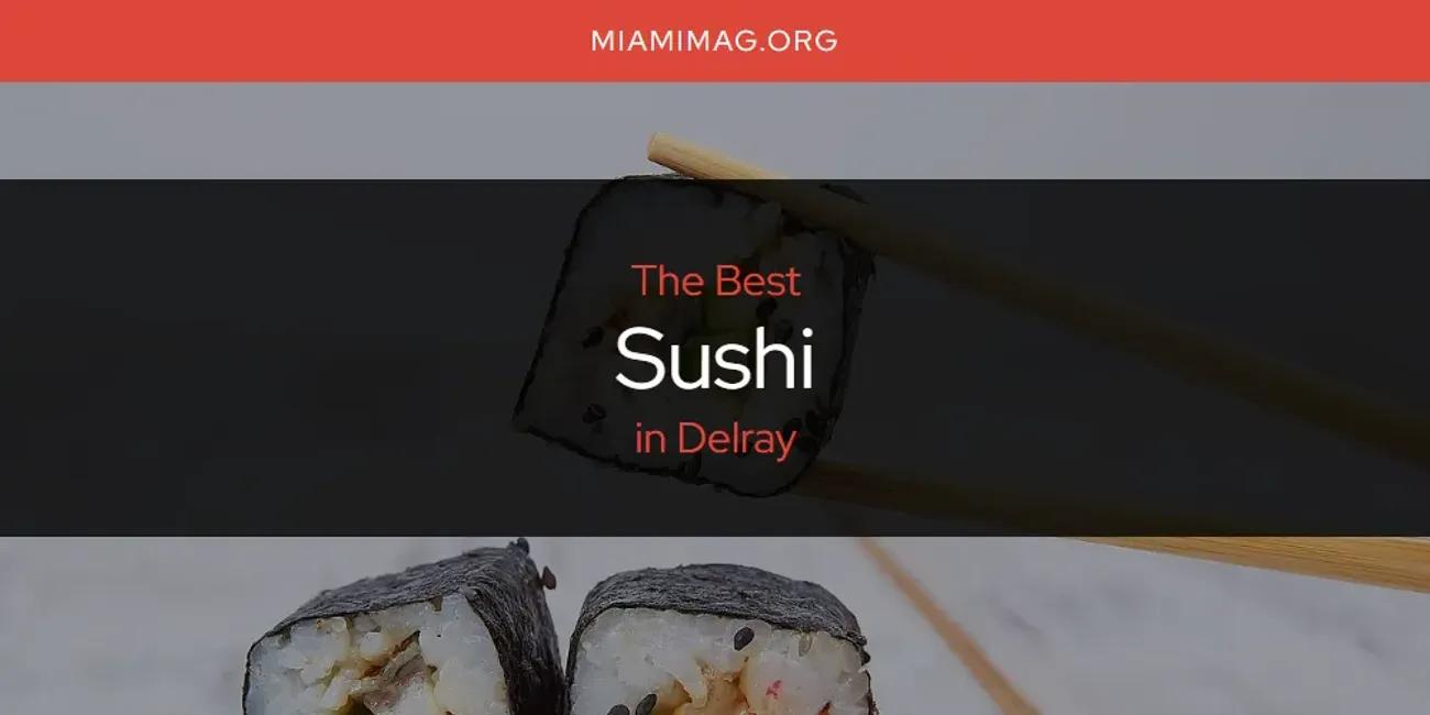 The Absolute Best Sushi in Delray  [Updated 2024]