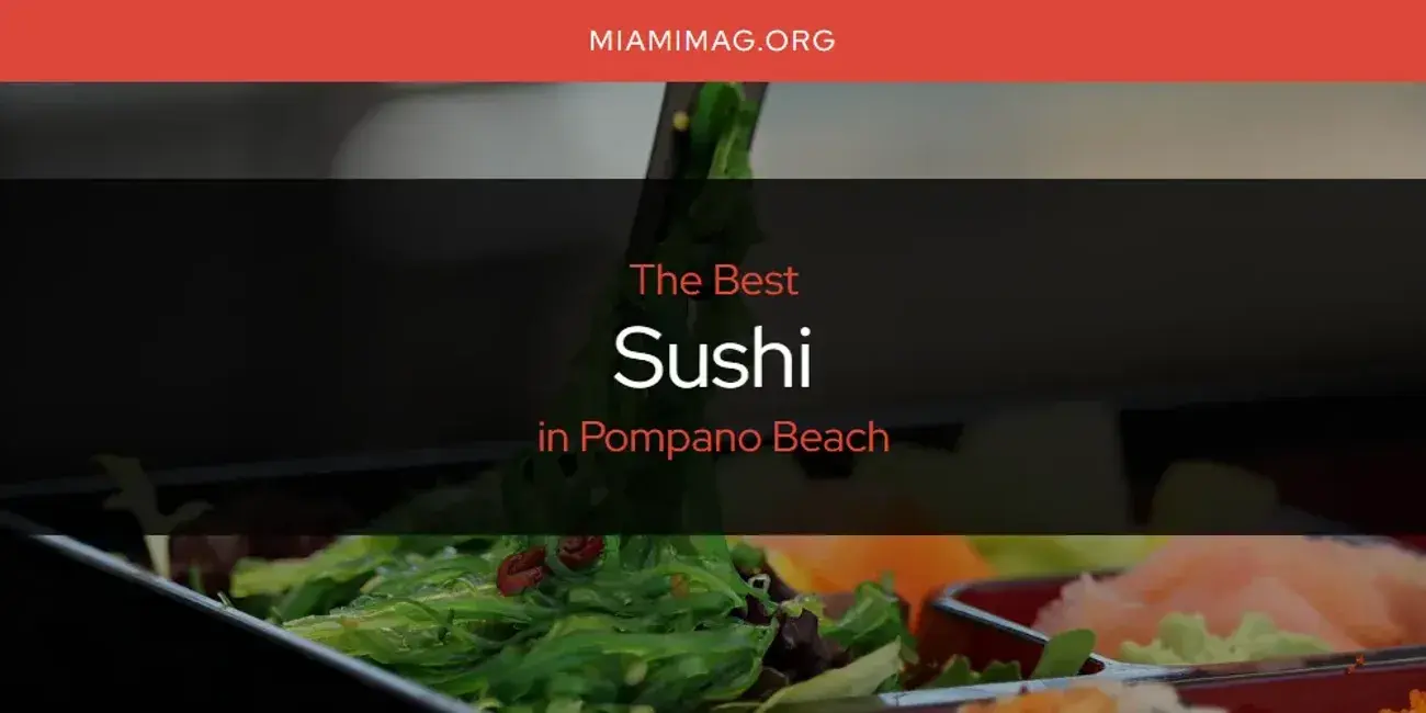 Pompano Beach's Best Sushi [Updated 2024]
