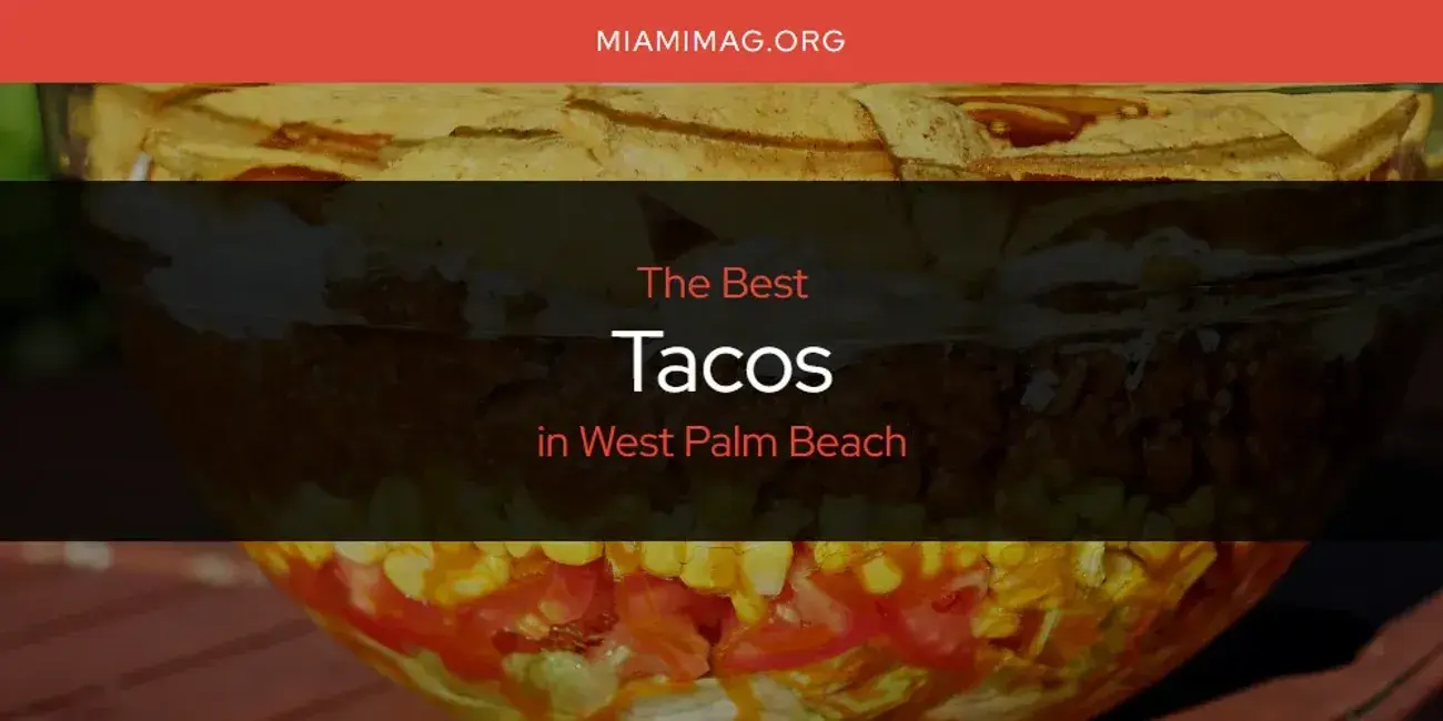 West Palm Beach's Best Tacos [Updated 2024]