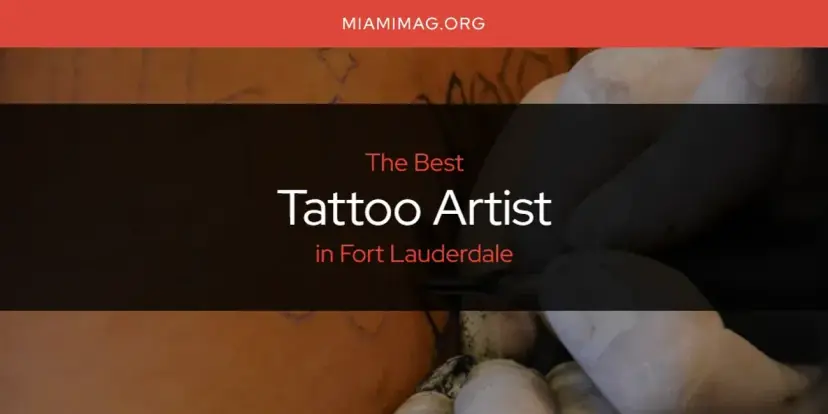 Fort Lauderdale's Best Tattoo Artist [Updated 2024]