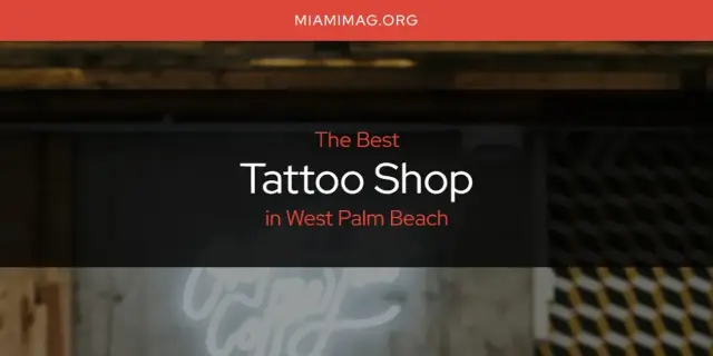 West Palm Beach's Best Tattoo Shop [Updated 2024]