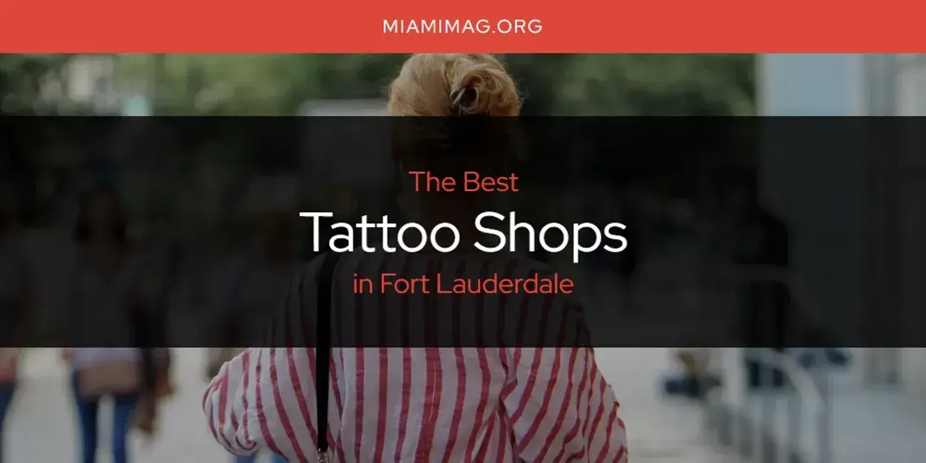 Fort Lauderdale's Best Tattoo Shops [Updated 2024]