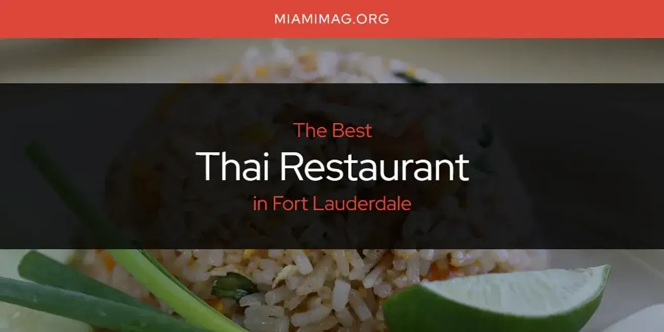 Fort Lauderdale's Best Thai Restaurant [Updated 2024]