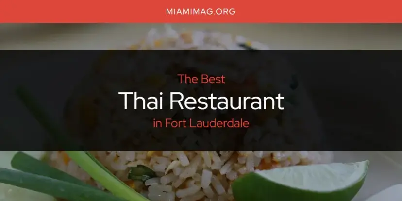 Fort Lauderdale's Best Thai Restaurant [Updated 2024]