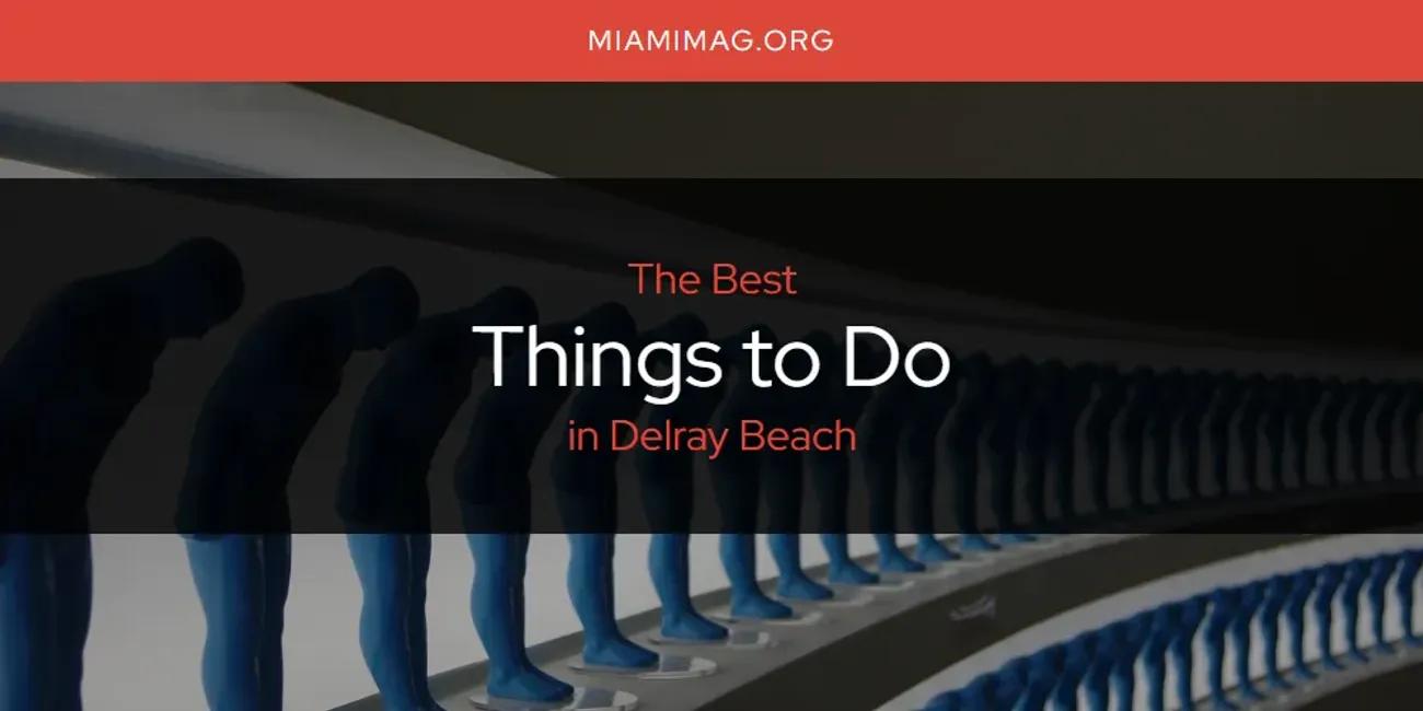 The Absolute Best Things to Do in Delray Beach  [Updated 2024]