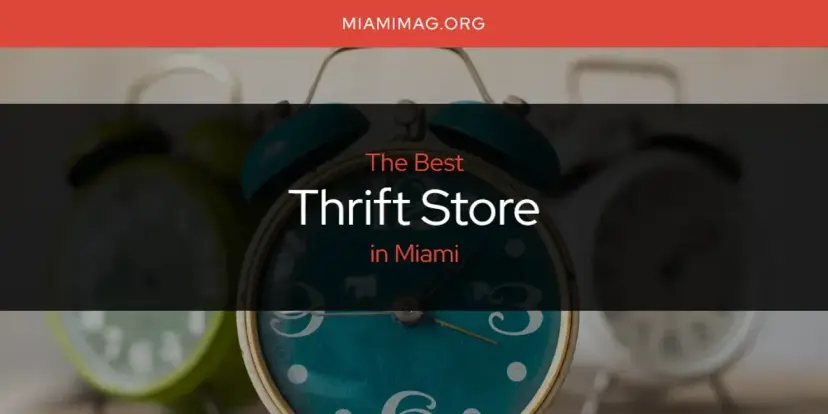 Miami's Best Thrift Store [Updated 2024]
