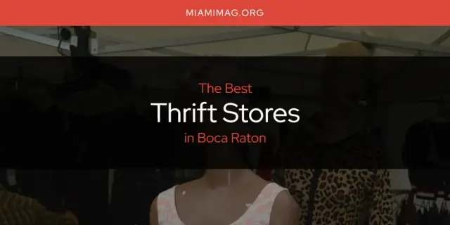 Boca Raton's Best Thrift Stores [Updated 2024]
