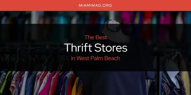 West Palm Beach's Best Thrift Stores [Updated 2024]