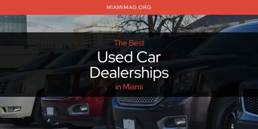 Miami's Best Used Car Dealerships [Updated 2024]
