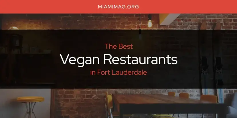Fort Lauderdale's Best Vegan Restaurants [Updated 2024]