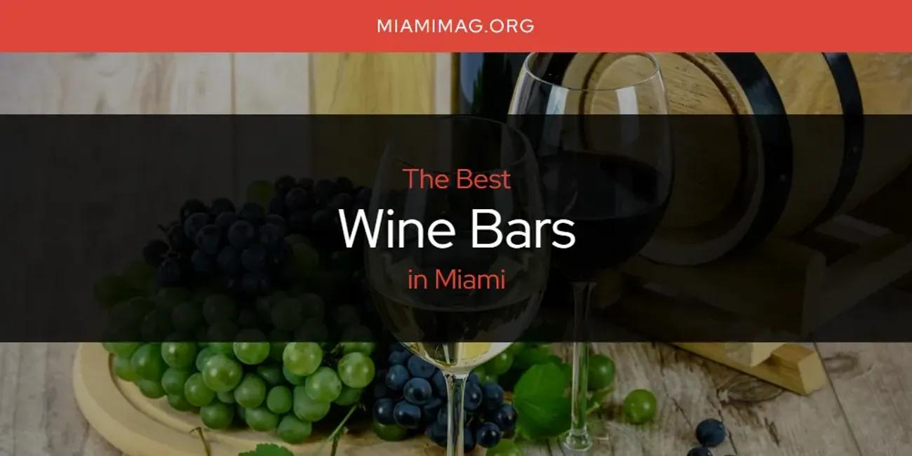 Miami's Best Wine Bars [Updated 2024]