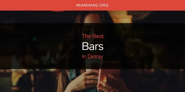 The Absolute Best Bars in Delray  [Updated 2024]