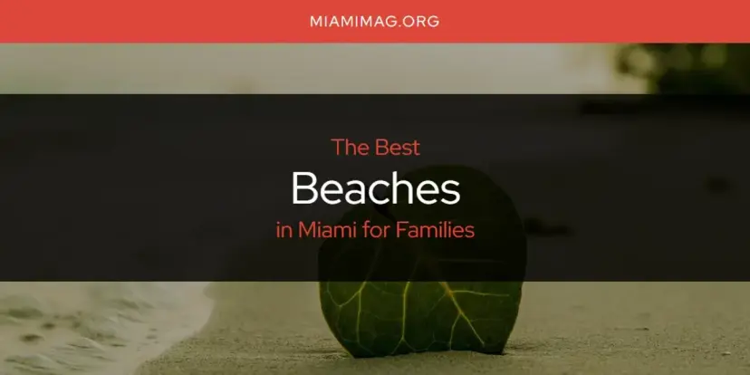 The Absolute Best Beaches in Miami for Families  [Updated 2024]