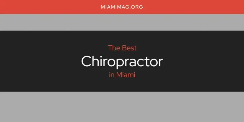 The Absolute Best Chiropractor in Miami  [Updated 2024]