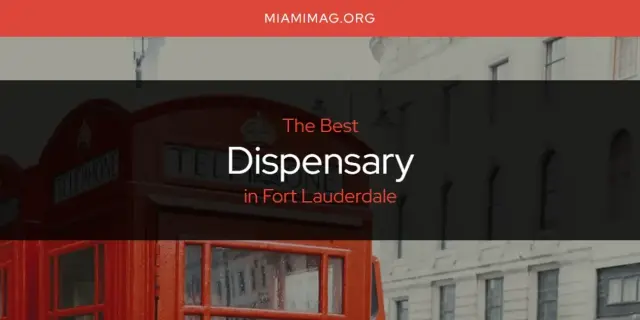 The Absolute Best Dispensary in Fort Lauderdale  [Updated 2024]