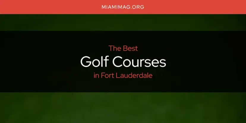 The Absolute Best Golf Courses in Fort Lauderdale  [Updated 2024]