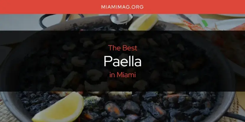 Miami's Best Paella [Updated 2024]