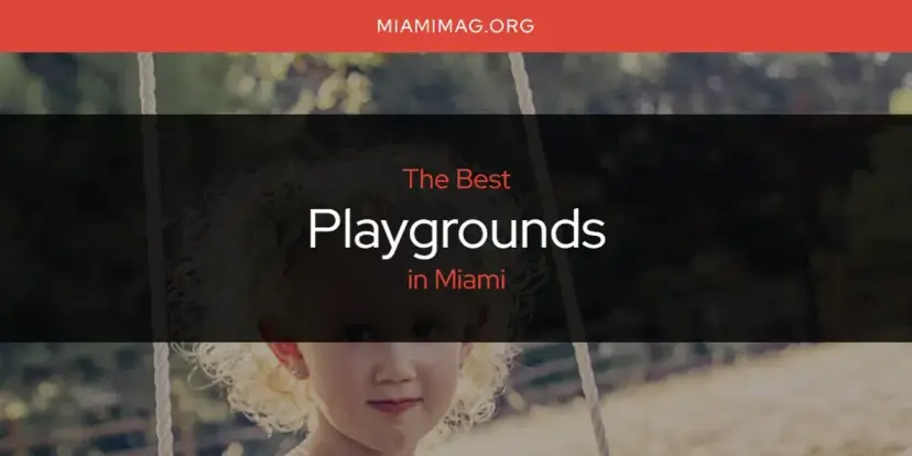 Miami's Best Playgrounds [Updated 2024]