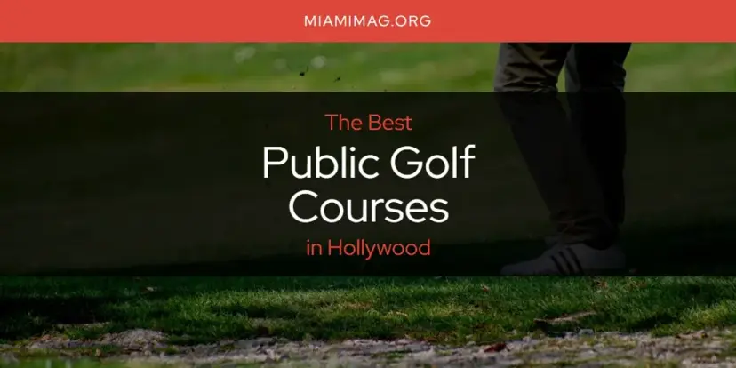 Hollywood's Best Public Golf Courses [Updated 2024]
