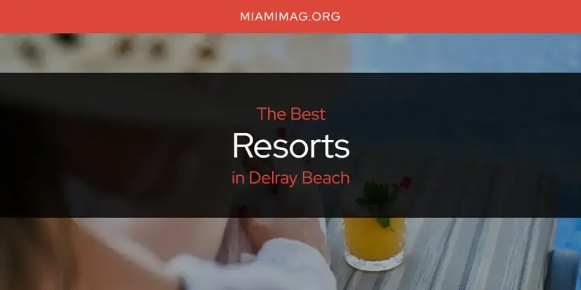 Delray Beach's Best Resorts [Updated 2024]