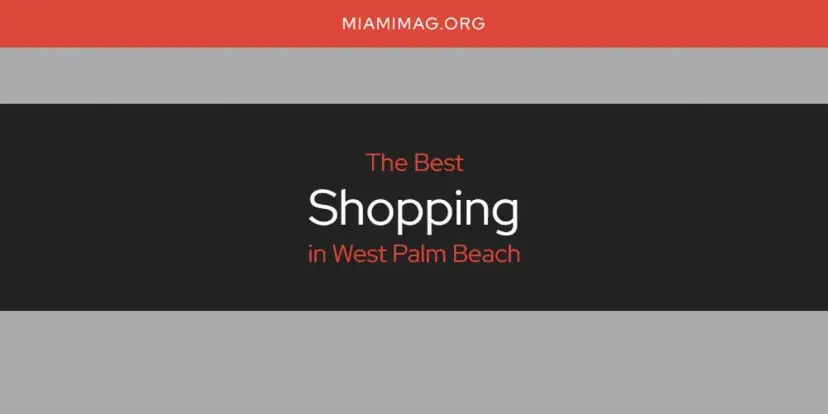 West Palm Beach's Best Shopping [Updated 2024]