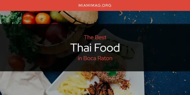 Boca Raton's Best Thai Food [Updated 2024]