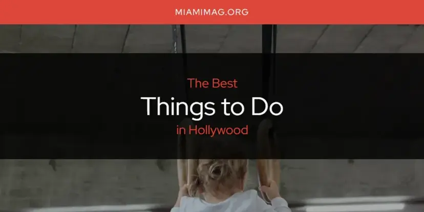 Hollywood's Best Things to Do [Updated 2024]