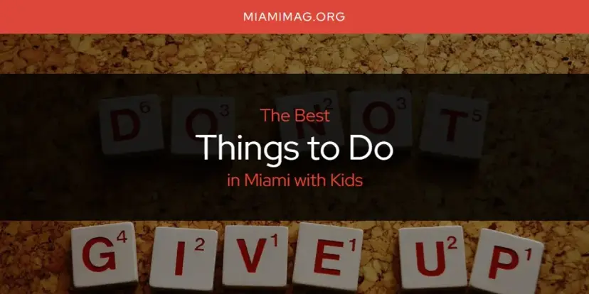 Miami with Kids' Best Things to Do [Updated 2024]