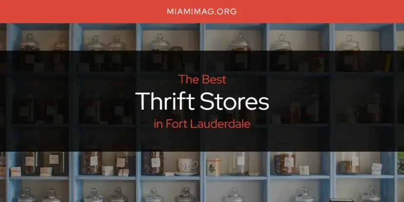 Fort Lauderdale's Best Thrift Stores [Updated 2024]