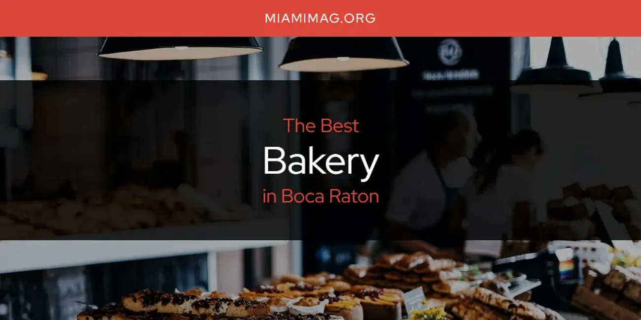 The Absolute Best Bakery in Boca Raton  [Updated 2025]