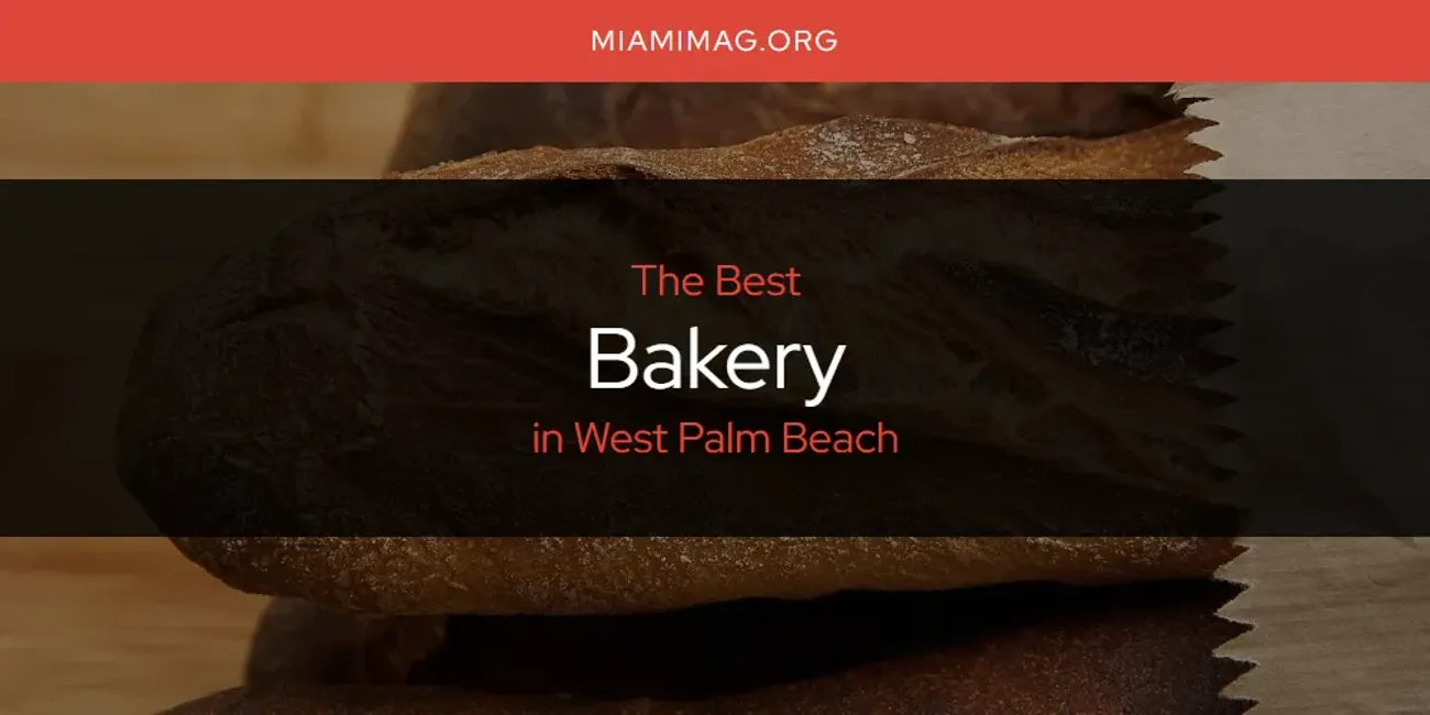 West Palm Beach's Best Bakery [Updated 2025]
