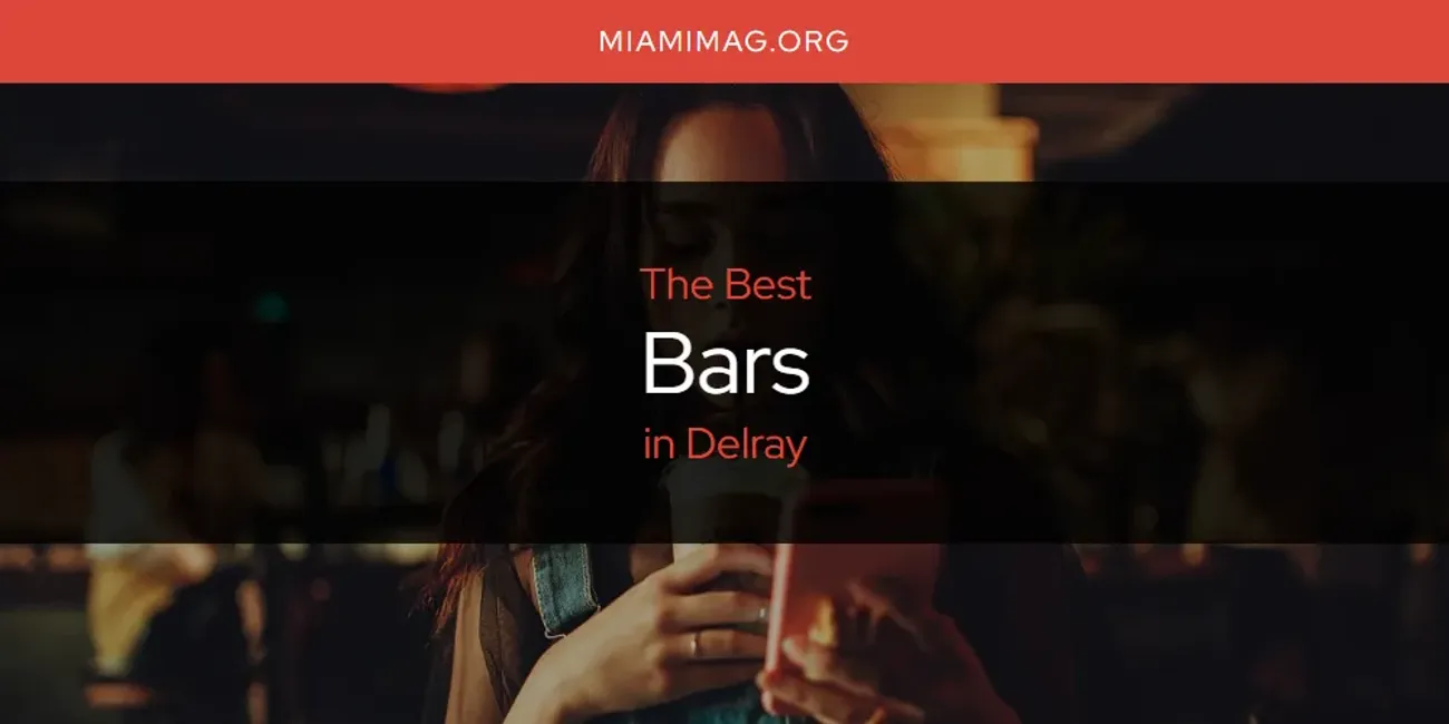 The Absolute Best Bars in Delray  [Updated 2025]