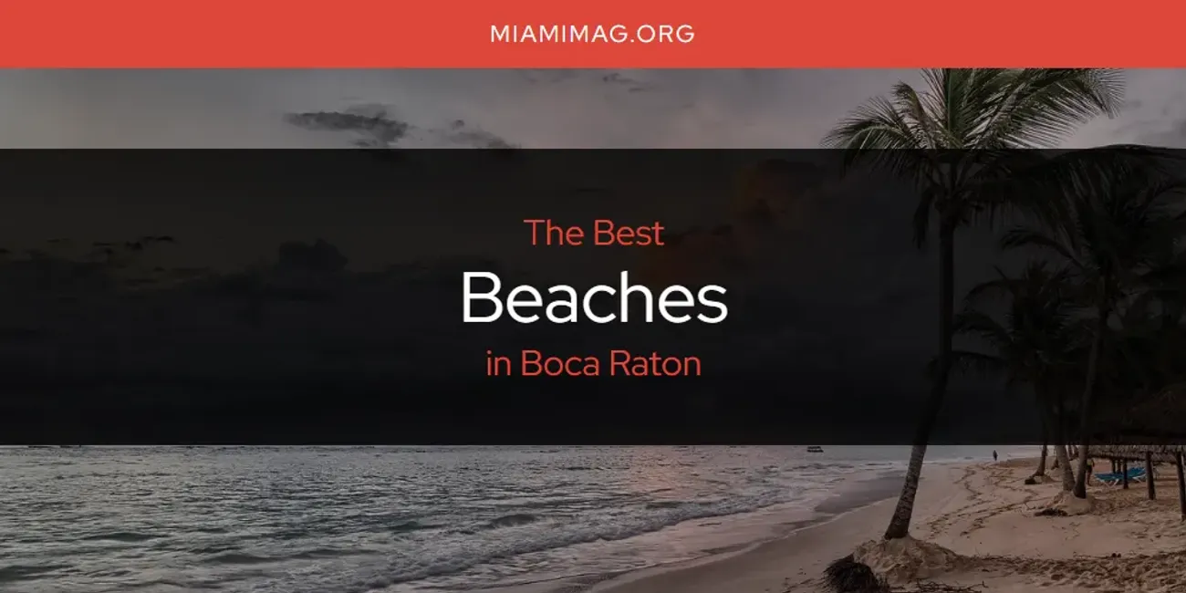 The Absolute Best Beaches in Boca Raton [Updated 2024] - Miami Mag