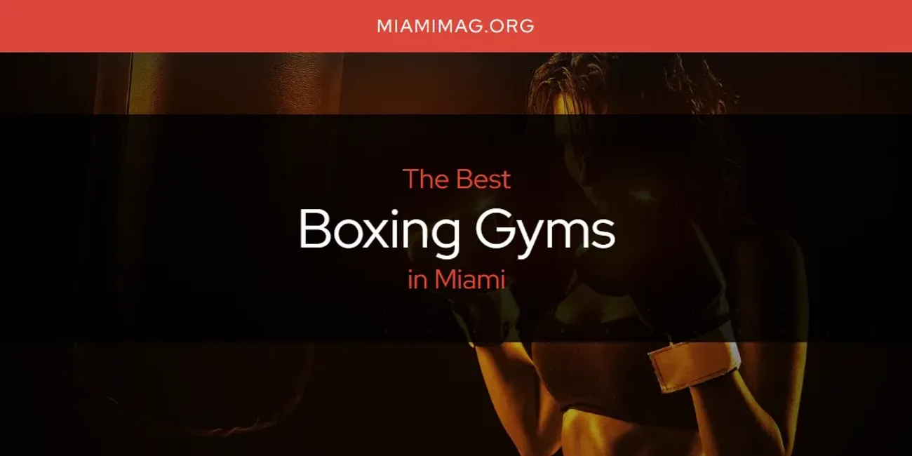 Miami's Best Boxing Gyms [Updated 2025]