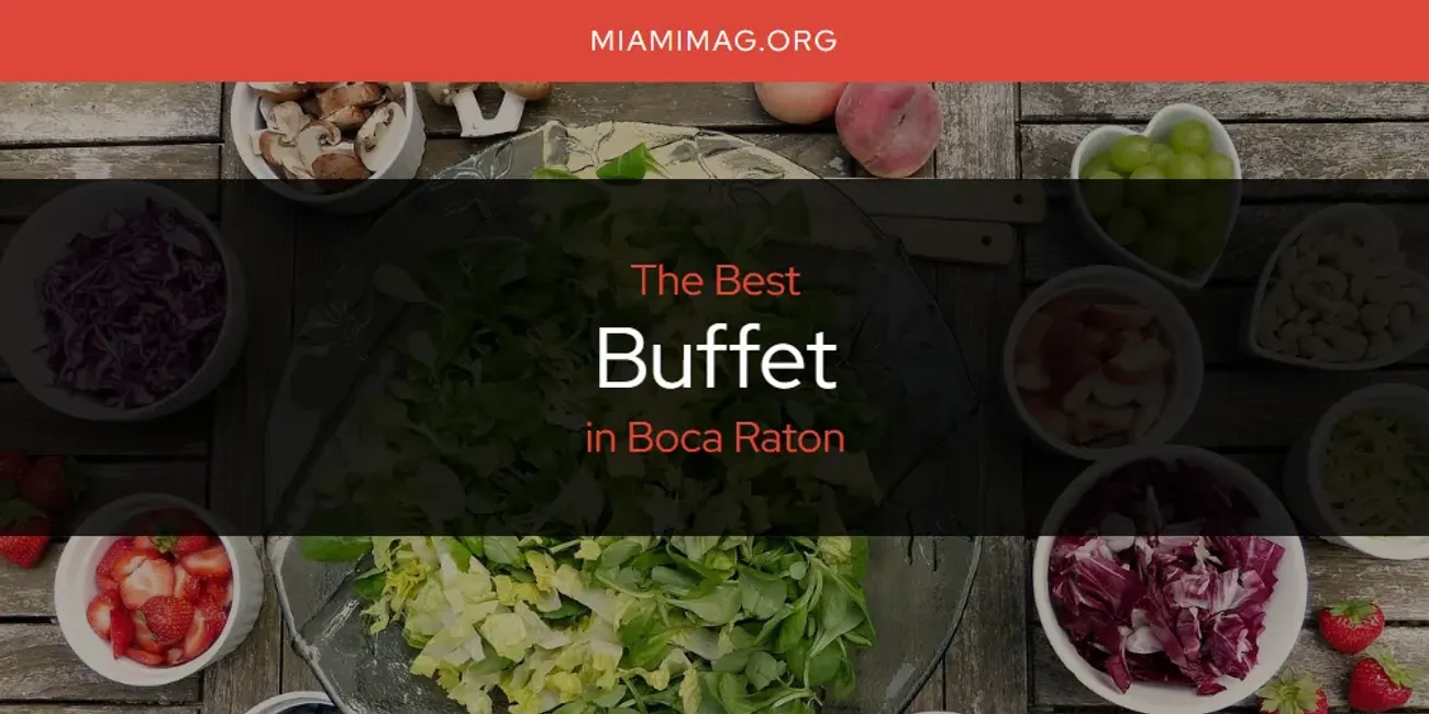 The Absolute Best Buffet in Boca Raton  [Updated 2025]