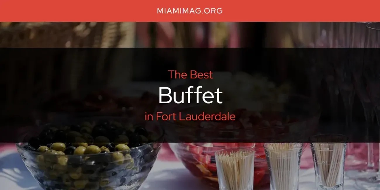 The 2025 Best Buffet in Fort Lauderdale List