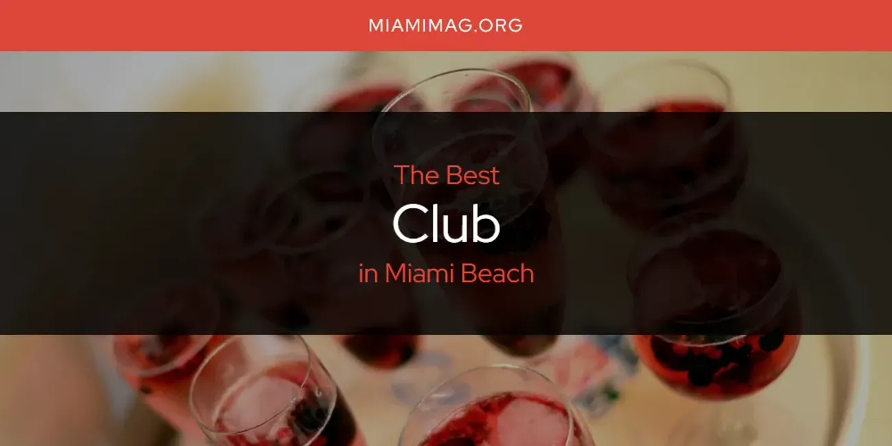 Miami Beach's Best Club [Updated 2025]