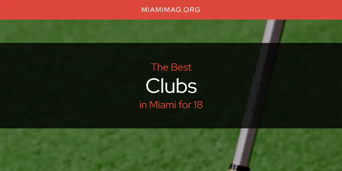 Miami for 18's Best Clubs [Updated 2025]