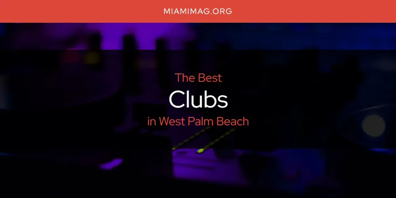 West Palm Beach's Best Clubs [Updated 2025]