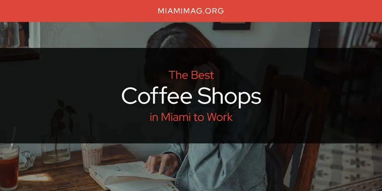 Miami to Work's Best Coffee Shops [Updated 2025]