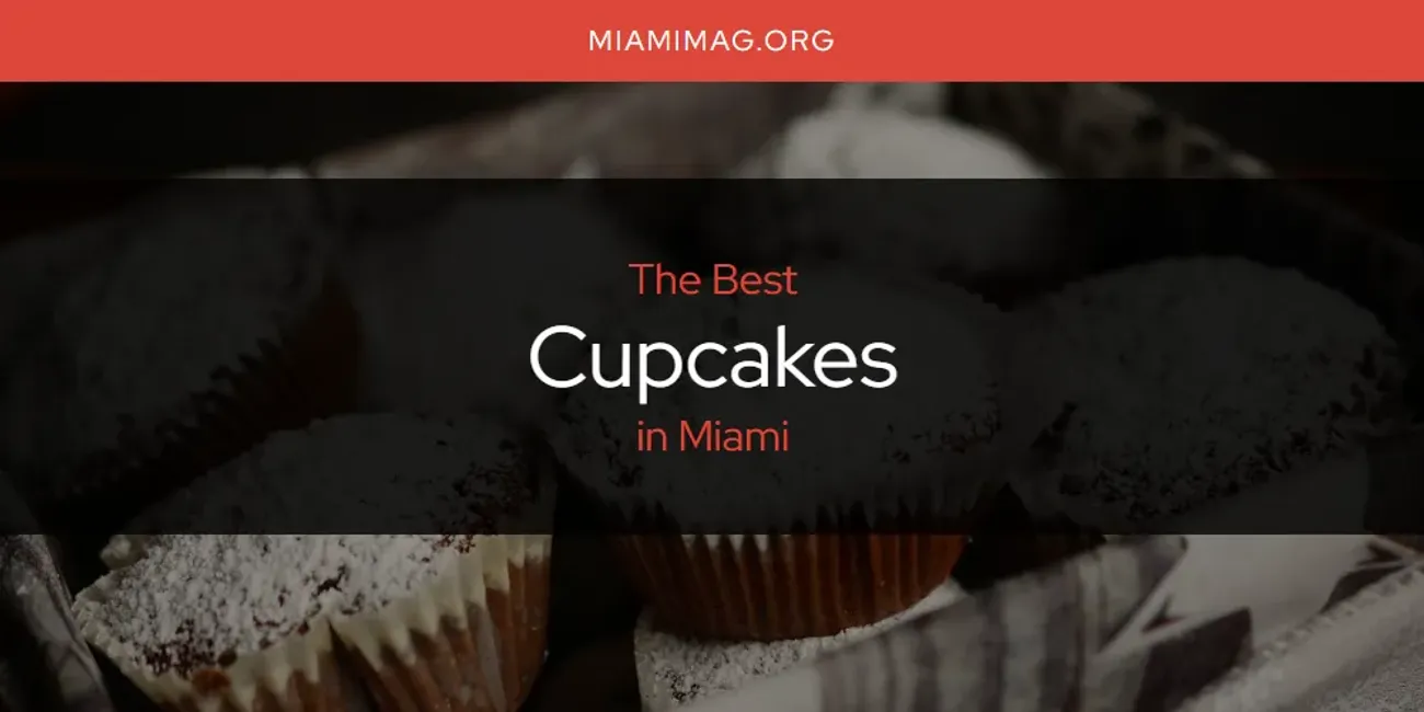 Miami's Best Cupcakes [Updated 2025]