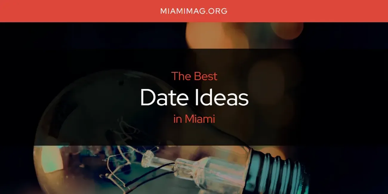 Best Date Ideas in Miami: 2025 Ultimate Guide
