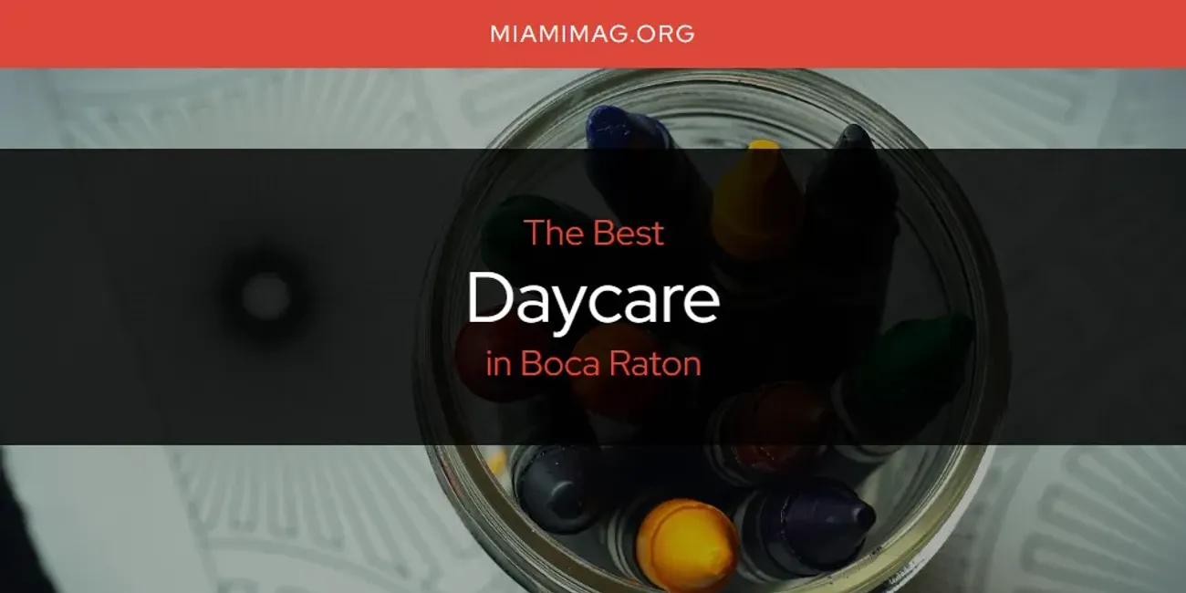 The Absolute Best Daycare in Boca Raton  [Updated 2025]