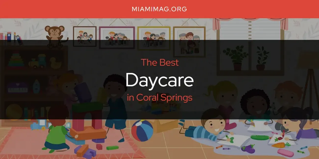 The Absolute Best Daycare in Coral Springs  [Updated 2025]