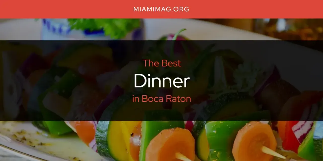 The Absolute Best Dinner in Boca Raton  [Updated 2025]