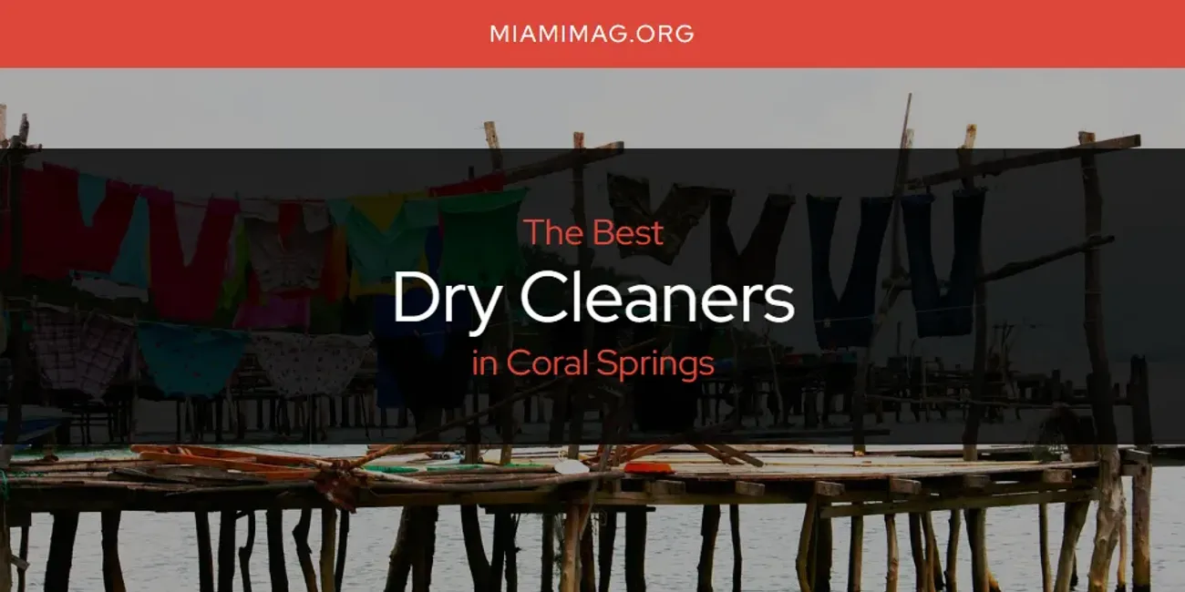 The Absolute Best Dry Cleaners in Coral Springs  [Updated 2025]