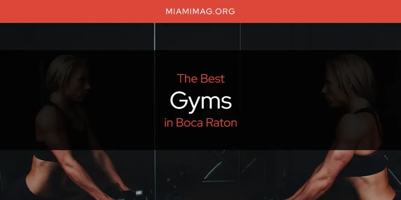 The Absolute Best Gyms in Boca Raton  [Updated 2025]